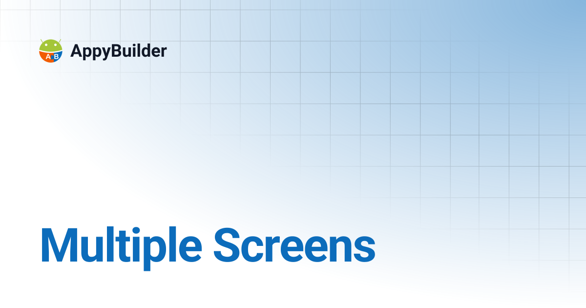 Multiple Screens | AppyBuilder